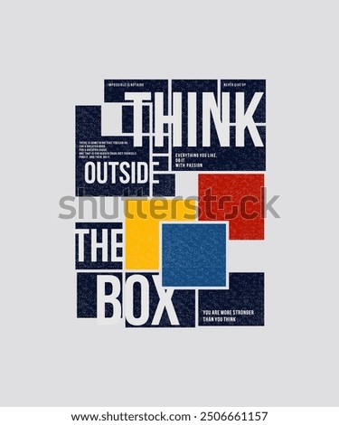 Think outside the box, modern and stylish motivational quotes typography slogan. Abstract illustration design vector for print t shirt, apparels, typography, background, poster and other uses.