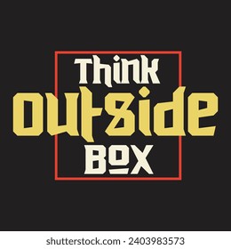Think outside box motivational and inspirational quotes lettering typography t shirt design