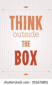 Think outside the box. Motivational poster with inspirational quote. Creativity proverb.