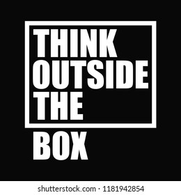 Think outside the box. Motivational quote. Vector background for poster, postcard, print. Typography concept