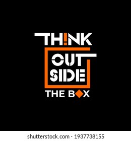 think outside the box, motivational quotes typography slogan. Abstract design vector for print tee shirt, typography, poster and other uses.
