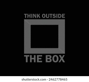 Think outside the box motivational slogan vector for tshirt prints posters wall art and more