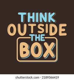 
Think outside the box motivational typography quotes