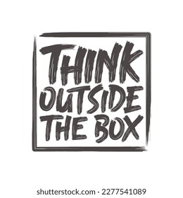 Think Outside the Box, Motivational Typography Quote Design for T-Shirt, Mug, Poster or Other Merchandise.