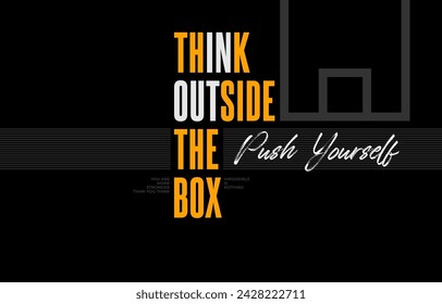 Think outside the box, push yourself, modern and stylish motivational quotes typography slogan. Colorful abstract illustration design vector print tee shirt, apparels, typography, poster and other