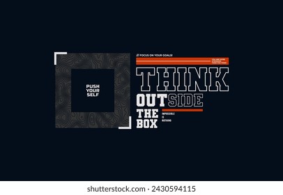 Think outside the box, push yourself, modern and stylish motivational quotes typography slogan. Colorful abstract illustration design vector print tee shirt, apparels, typography, poster and other