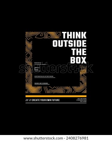 Think outside the box, push yourself, modern and stylish motivational quotes typography slogan. Colorful abstract illustration design vector print tee shirt, apparels, typography, poster and other