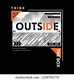 think outside the box, slogan abstract graphic, typography design, fashion t shirt, vector illustration