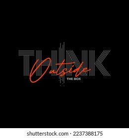 think outside the box stylish typography slogan. Vector illustration for print tee shirt and more uses.