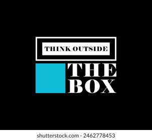 Think outside the box t shirt design, typography t-shirt graphic design, streetwear tshirt