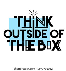 Think outside of the box. This artwork contains a motivation message combined with attractive design. Suitable for various purposes such as T-shirt design, posters, etc