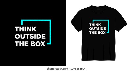 think outside the box typography t-shirt design. Ready to print for apparel, poster, illustration. Modern, simple, lettering t shirt vector