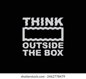 Think outside the box vector illustration typography quote for print t shirt and others  