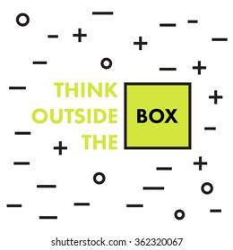 Think outside the box! Very simple and clean motivational poster for your office or the place where you work. Flat thin line style. Vector illustration.