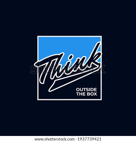Think outside the box,quotes typography slogan for print tee shirt, typography, poster and other uses. 