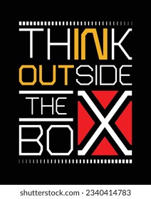 Think outside the box,slogan typography tee shirt design.Clothing,t shirt,apparel and other uses.Vector print, typography, poster.