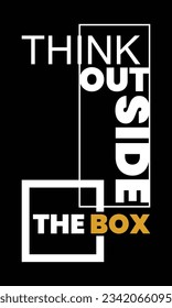 Think outside the box,slogan typography tee shirt design.Clothing,t shirt,apparel and other uses.Vector print, typography, poster.