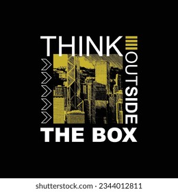 Think outside the box,slogan typography tee shirt design.Clothing,t shirt,apparel and other uses.Vector print, typography, poster.