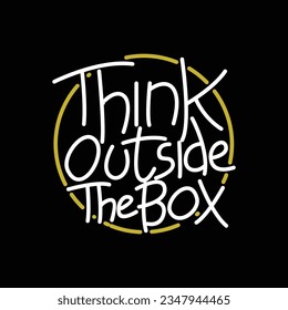 Think outside the box,slogan typography tee shirt design.Clothing,t shirt,apparel and other uses.Vector print, typography, poster.