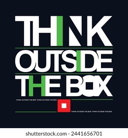 Think outside the box,stylish slogan typography tee shirt design.Motivation and inspirational quote.Clothing,t shirt,apparel and other uses Vector print, typography, poster.