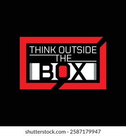 Think outside the box.Stylish slogan typography tee shirt design.Motivation and inspirational quote.Clothing,t shirt,apparel and other uses