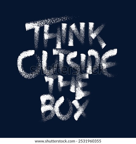 Think outside the box,Vintage typography design in vector illustration.clothing,t shirt,apparel and other uses.Abstract design with the grunge and denim style. Vector print, typography, poster.
