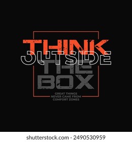 think outside motivational quotes typography slogan.Vector for print tee shirt, typography, poster and etc,