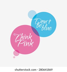 Think pink, don't be blue vector sign