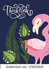 Think pink. Flamingo bird vector card. Tropical cute summer poster with hand drawn lettering quote and cartoon kid illustration. 