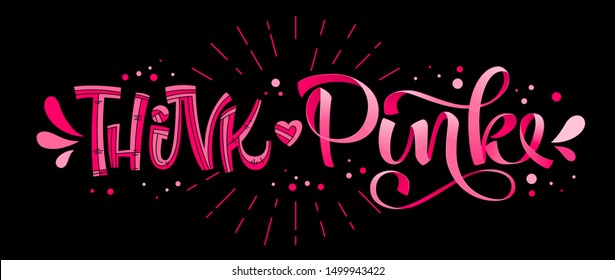 Think Pink - qoute. Lettering for concept design. Breast cancer awareness month symbol. Breast cancer october awareness month campaign. Breast cancer concept. Black background album design phrase.