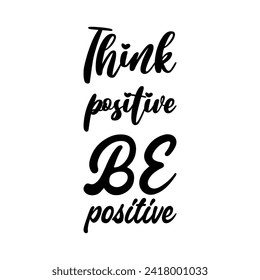 think positive be positive black letter quote