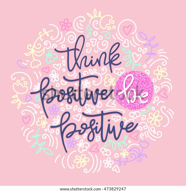 Think Positive Be Positive Inspirational Quote Stock Vector