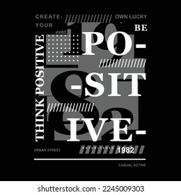 think positive be positive lettering typography vector, abstract graphic, illustration, for print t shirt 