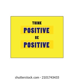 Think Positive Be Positive Quote