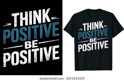 Piense positivo ser diseño positivo de la camiseta, diseño motivacional de la camiseta de la tipografía