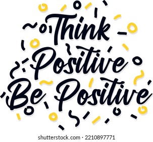 Think positive be positive text design