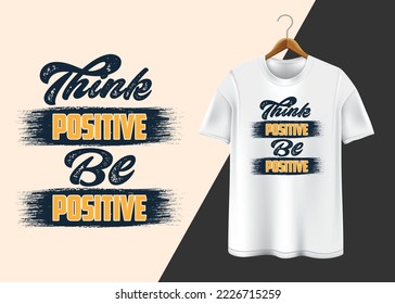 Think positive be positive trendy T-shirts design