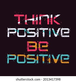 Think positive be positive  typography design