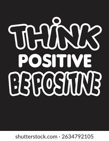 [Piensa en positivo sé positivo] citas tipográficas. inspiración, citas motivacionales para camisetas, pósters, pegatinas, ilustración y diseño de Vectores.