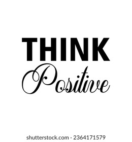 think positive black letter quote