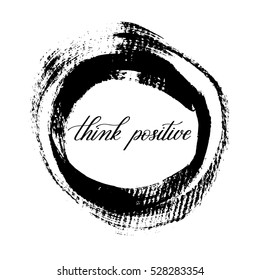 think positive black and white handwritten lettering quote on grungy brush stroke pattern to printable wall art, poster design, photo album and other, calligraphy vector illustration