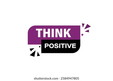 Think positive, Button for websites, application Design, Element, learn, stay, template, top scorer, design, level, sign, speech, bubble  banner, modern, symbol, click. 
