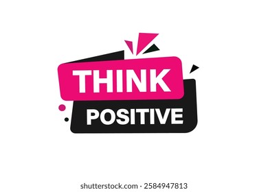 Think positive, Button for websites, application Design, Element, learn, stay, template, top scorer, design, level, sign, speech, bubble  banner, modern, symbol, click. 
