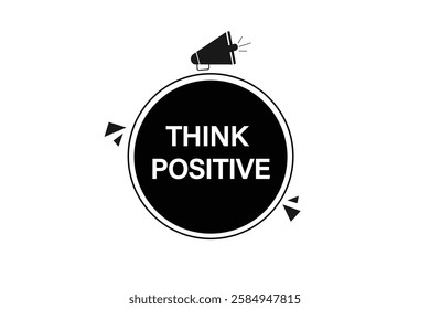 Think positive, Button for websites, application Design, Element, learn, stay, template, top scorer, design, level, sign, speech, bubble  banner, modern, symbol, click. 

