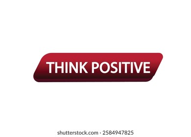 Think positive, Button for websites, application Design, Element, learn, stay, template, top scorer, design, level, sign, speech, bubble  banner, modern, symbol, click. 
