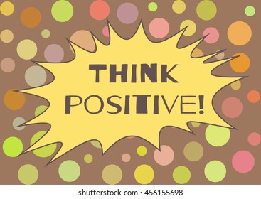 Think positive! Color vector illustration.