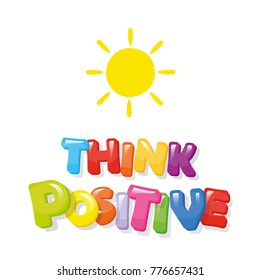 Think positive colorful cartoon letters. Vector.