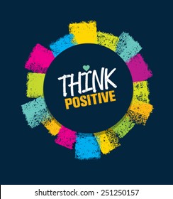 Think Positive. Creative Motivation Vector Design Concept. Bright Brush Circle Composition