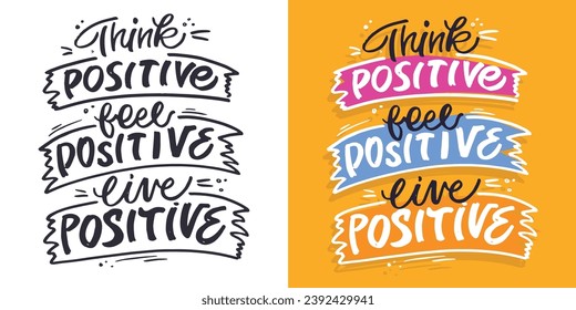 Think positive. Cute hand drawn doodle lettering art - t-shirt design, print, mug print, art template.