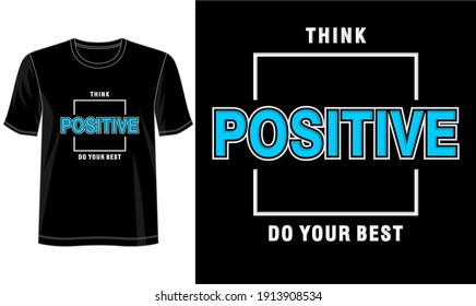 think positive do your best lettering typography t shirt design graphic vector illustration 